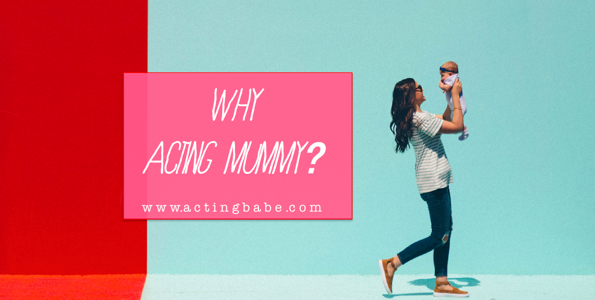 why acting mummy